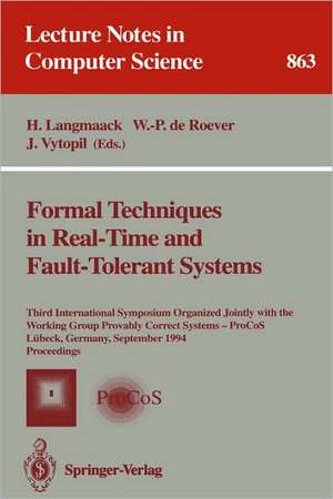 Formal Techniques in Real-Time and Fault-Tolerant Systems: Third International Symposium Organized Jointly with the Working Group Provably Correct Systems - ProCos, Lübeck, Germany, September 19 - 23, 1994. Proceedings de Hans Langmaack