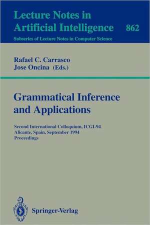 Grammatical Inference and Applications: Second International Colloquium, ICGI-94, Alicante, Spain, September 21-23, 1994. Proceedings de Rafael C. Carrasco