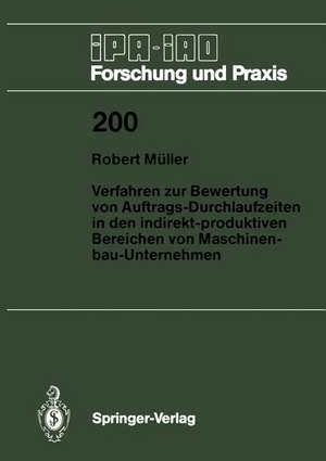 Verfahren zur Bewertung von Auftrags-Durchlaufzeiten in den indirekt-produktiven Bereichen von Maschinenbau-Unternehmen de Robert Müller