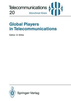 Global Players in Telecommunications: Proceedings of a Congress Held in Munich, April 20/21, 1994 de Eberhard Witte