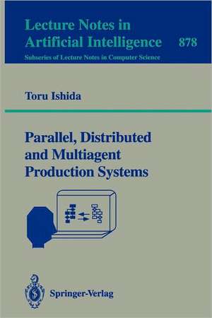 Parallel, Distributed and Multiagent Production Systems de Toru Ishida