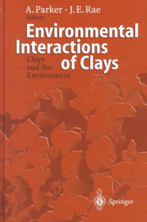 Environmental Interactions of Clays: Clays and the Environment de Andrew Parker