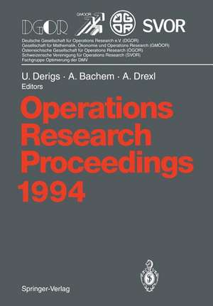 Operations Research Proceedings 1994: Selected Papers of the International Conference on Operations Research, Berlin, August 30 – September 2, 1994 de Ulrich Derigs