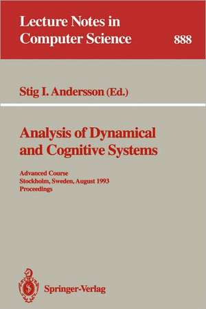 Analysis of Dynamical and Cognitive Systems: Advanced Course, Stockholm, Sweden, August 9 - 14, 1993. Proceedings de Stig I. Andersson