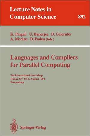 Languages and Compilers for Parallel Computing: 7th International Workshop, Ithaca, NY, USA, August 8 - 10, 1994. Proceedings de Keshav Pingali