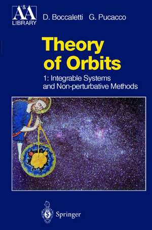 Theory of Orbits: Volume 1: Integrable Systems and Non-perturbative Methods de Dino Boccaletti