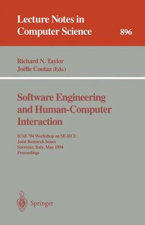 Software Engineering and Human-Computer Interaction: ICSE '94 Workshop on SE-HCI: Joint Research Issues, Sorrento, Italy, May 16-17, 1994. Proceedings de Richard N. Taylor