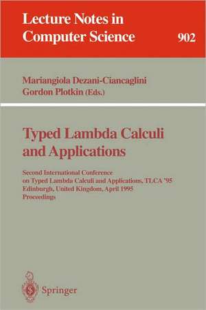 Typed Lambda Calculi and Applications: Second International Conference on Typed Lambda Calculi and Applications, TLCA '95, Edinburgh, United Kingdom, April 10 - 12, 1995. Proceedings de Mariangiola Dezani-Ciancaglini