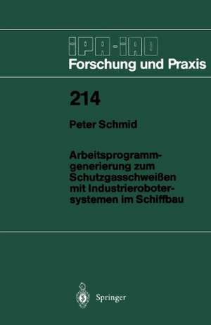 Arbeitsprogramm-generierung zum Schutzgasschweißen mit Industrierobotersystemen im Schiffbau de Peter Schmidt