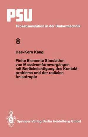 Finite Elemente Simulation von Massivumformvorgängen mit Berücksichtigung des Kontaktproblems und der radialen Anisotropie de Dae-Kern Kang