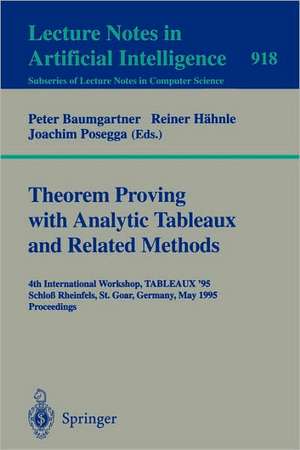 Theorem Proving with Analytic Tableaux and Related Methods: 4th International Workshop, TABLEAUX-95, Schloß Rheinfels, St. Goar, Germany, May 7 - 10, 1995. Proceedings de Peter Baumgartner