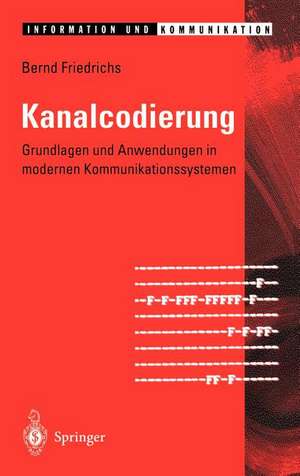 Kanalcodierung: Grundlagen und Anwendungen in modernen Kommunikationssystemen de P. Herbig