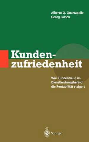 Kundenzufriedenheit: Wie Kundentreue im Dienstleistungsbereich die Rentabilität steigert de Alberto Q. Quartapelle