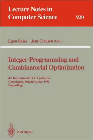 Integer Programming and Combinatorial Optimization: 4th International IPCO Conference, Copenhagen, Denmark, May 29 - 31, 1995. Proceedings de Egon Balas