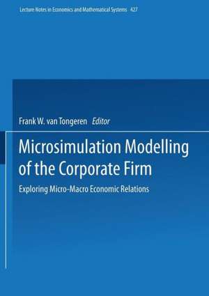 Microsimulation Modelling of the Corporate Firm: Exploring Micro-Macro Economic Relations de Frank W. van Tongeren