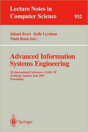 Advanced Information Systems Engineering: 7th International Conference, CAiSE '95, Jyväskylä, Finland, June 12 - 16, 1995. Proceedings de Juhani Iivari