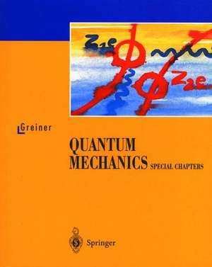 Quantum Mechanics: Special Chapters de Walter Greiner