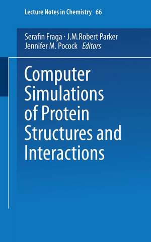 Computer Simulations of Protein Structures and Interactions de Serafin Fraga