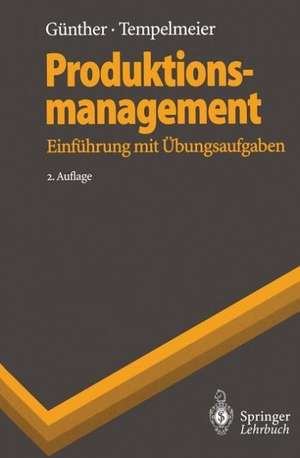 Produktionsmanagement: Einführung mit Übungsaufgaben de Hans-Otto Günther