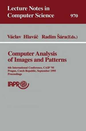 Computer Analysis of Images and Patterns: 6th International Conference, CAIP’95, Prague, Czech Republic, September 6–8, 1995 Proceedings de Vaclav Hlavac