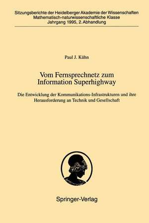 Vom Fernsprechnetz zum Information Superhighway: Die Entwicklung der Kommunikations-Infrastrukturen und ihre Herausforderung an Technik und Gesellschaft de P. J. Kühn