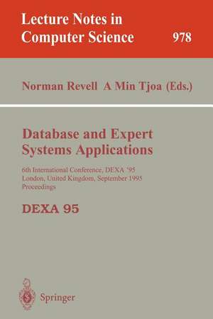 Database and Expert Systems Applications: 6th International Conference, DEXA'95, London, United Kingdom, September 4 - 8, 1995, Proceedings de Norman Revell