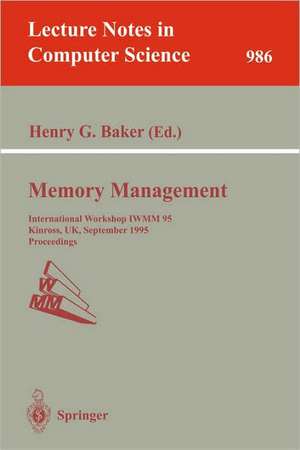 Memory Management: International Workshop IWMM 95, Kinross, UK, September 27 - 29, 1995. Proceedings de Henry G. Baker