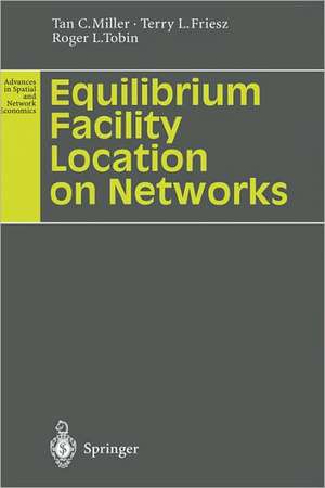 Equilibrium Facility Location on Networks de Tan C. Miller