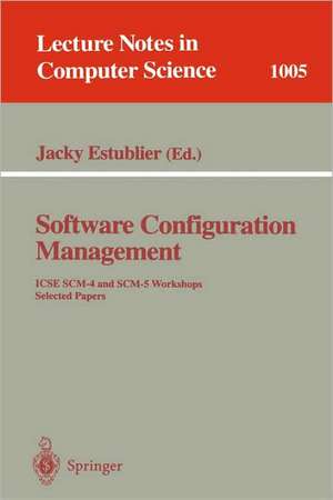 Software Configuration Management: ICSE SCM-4 and SCM-5 Workshops. Selected Papers de Jacky Estublier