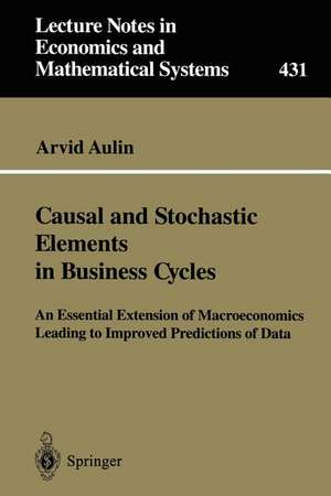 Causal and Stochastic Elements in Business Cycles: An Essential Extension of Macroeconomics Leading to Improved Predictions of Data de Arvid Aulin