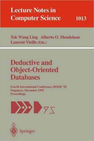 Deductive and Object-Oriented Databases: Fourth International Conference, DOOD' 95, Singapore, December 4-7, 1995. Proceedings de Tok W. Ling