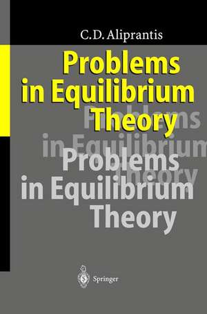 Problems in Equilibrium Theory de Charalambos D. Aliprantis