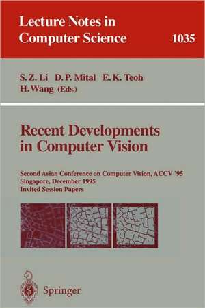 Recent Developments in Computer Vision: Second Asian Conference on Computer Vision, ACCV `95, Singapore, December 5-8, 1995. Invited Session Papers de Stan Li