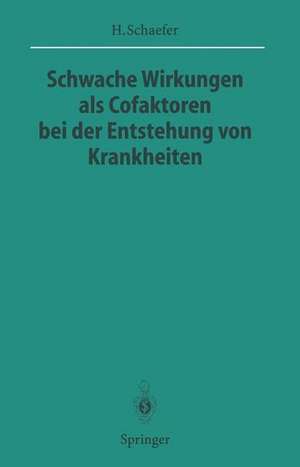 Schwache Wirkungen als Cofaktoren bei der Entstehung von Krankheiten de Hans Schaefer