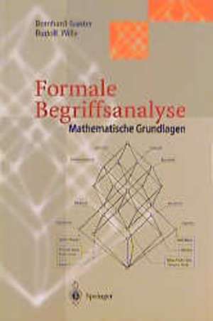 Formale Begriffsanalyse: Mathematische Grundlagen de Bernhard Ganter