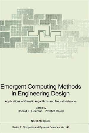 Emergent Computing Methods in Engineering Design: Applications of Genetic Algorithms and Neural Networks de D.E. Grierson