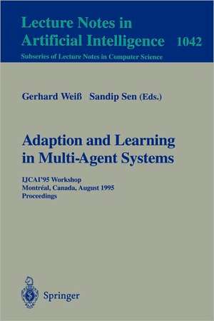 Adaptation and Learning in Multi-Agent Systems: IJCAI' 95 Workshop, Montreal, Canada, August 21, 1995. Proceedings. de Gerhard Weiß