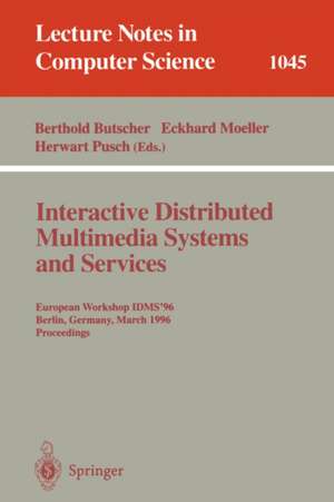 Interactive Distributed Multimedia Systems and Services: European Workshop, IDMS'96, Berlin, Germany, March 4-6, 1996 Proceedings de Berthold Butscher