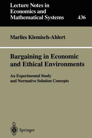 Bargaining in Economic and Ethical Environments: An Experimental Study and Normative Solution Concepts de Marlies Klemisch-Ahlert