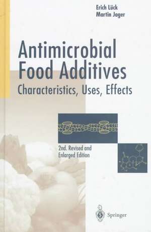 Antimicrobial Food Additives: Characteristics - Uses - Effects de Erich Lück