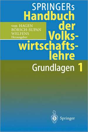 Springers Handbuch der Volkswirtschaftslehre 1: Grundlagen de Jürgen v. Hagen