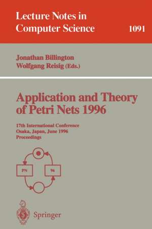 Application and Theory of Petri Nets 1996: 17th International Conference, Osaka, Japan, June 24-28, 1996. Proceedings de Jonathan Billington