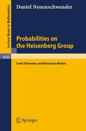 Probabilities on the Heisenberg Group: Limit Theorems and Brownian Motion de Daniel Neuenschwander