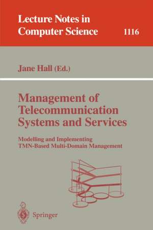 Management of Telecommunication Systems and Services: Modelling and Implementing TMN-Based Multi-Domain Management de Jane Hall