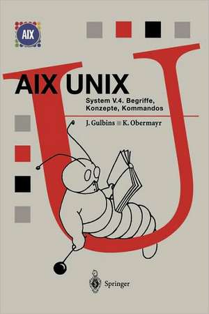 AIX UNIX System V.4: Begriffe, Konzepte, Kommandos de Jürgen Gulbins