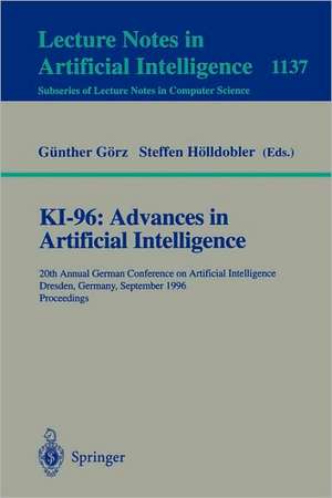 KI-96: Advances in Artificial Intelligence: 20th Annual German Conference on Artificial Intelligence Dresden, Germany, September 17 - 19, 1996, Proceedings de Günther Görz