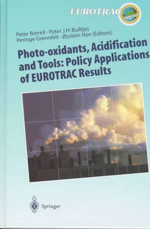 Photo-oxidants, Acidification and Tools: Policy Applications of EUROTRAC Results: The Report of the EUROTRAC Application Project de Peter Borrell