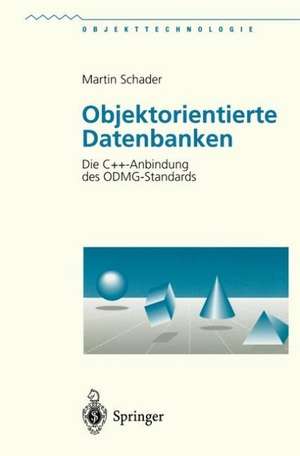 Objektorientierte Datenbanken: Die C++-Anbindung des ODMG-Standards de Martin Schader