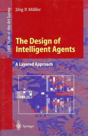 The Design of Intelligent Agents: A Layered Approach de Jörg Müller