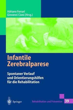 Infantile Zerebralparese: Spontaner Verlauf und Orientierungshilfen für die Rehabilitation de Adriano Ferrari